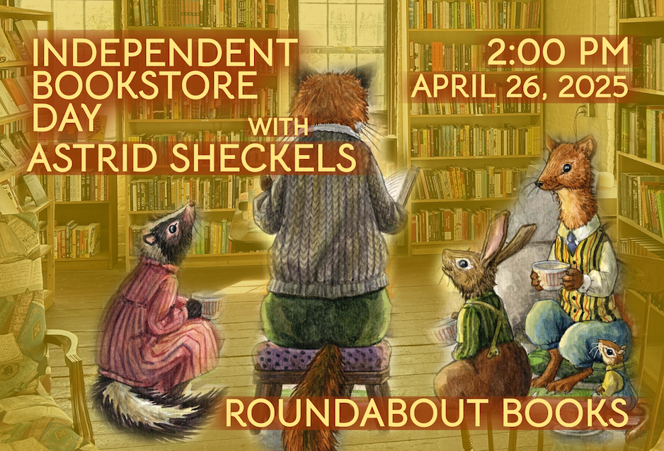 Independent Bookstore Day 2025 at Roundabout Books! 🌷 Saturday, April 26th 🌷 Special Guest Astrid Sheckels at 2pm