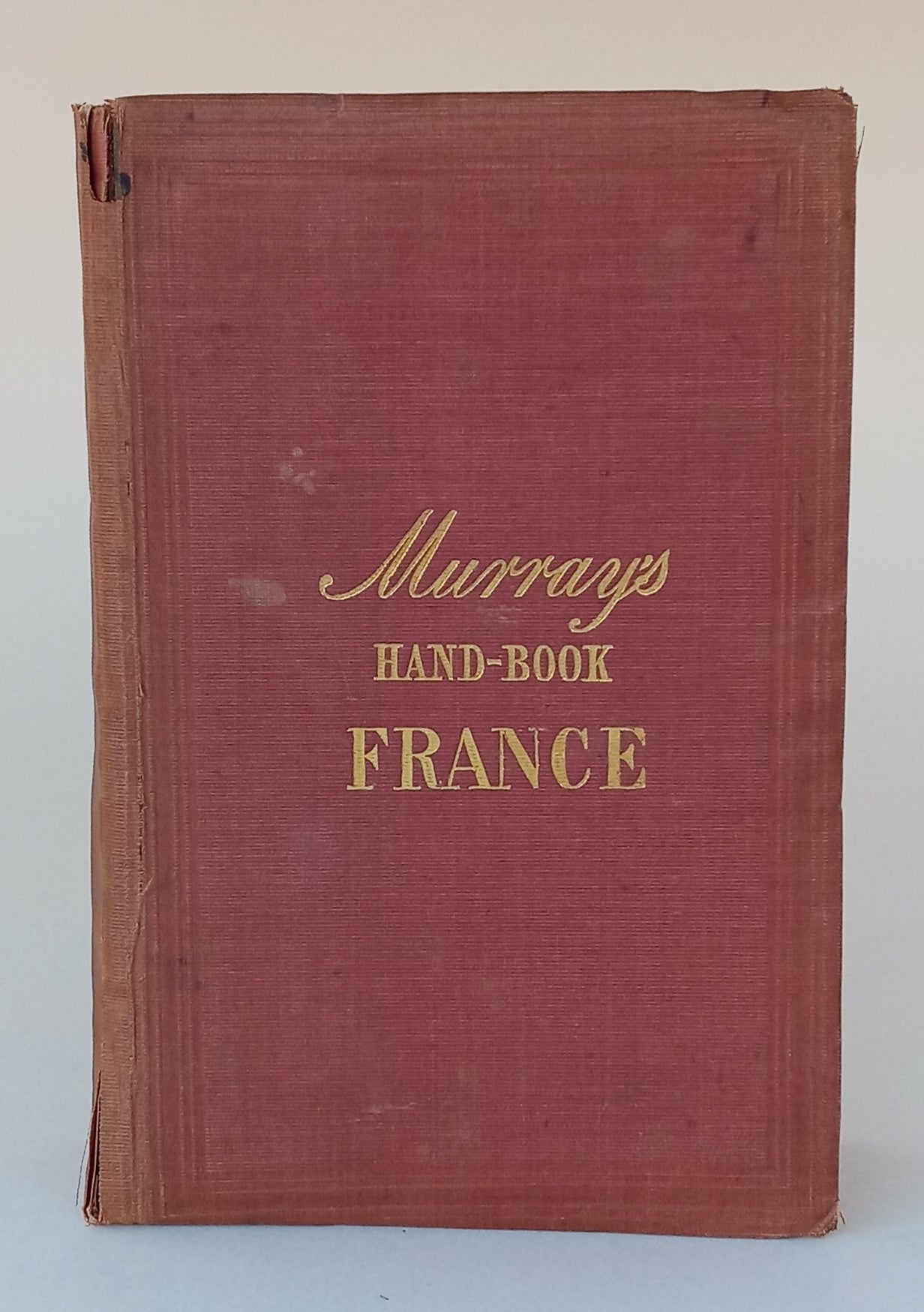 A Handbook for Travellers in France: being a guide to Normandy, Brittany; the rivers Seine, Loire, Rhône, and Garonne; the French Alps, Dauphiné, Provence, and the Pyrenees; the island of Corsica, &c. Their railways and roads. book cover