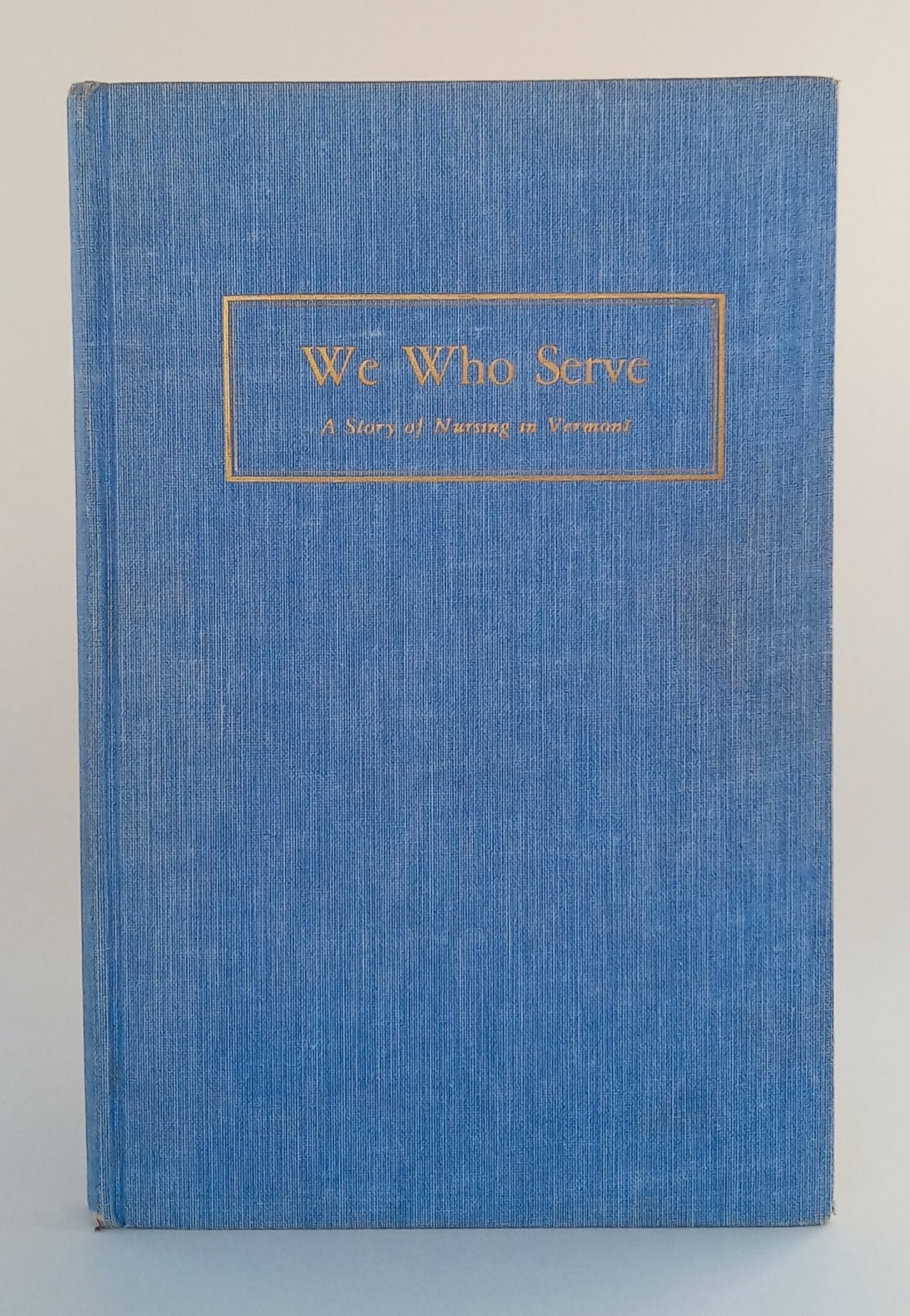 We Who Serve: A Story of Nursing In Vermont book cover