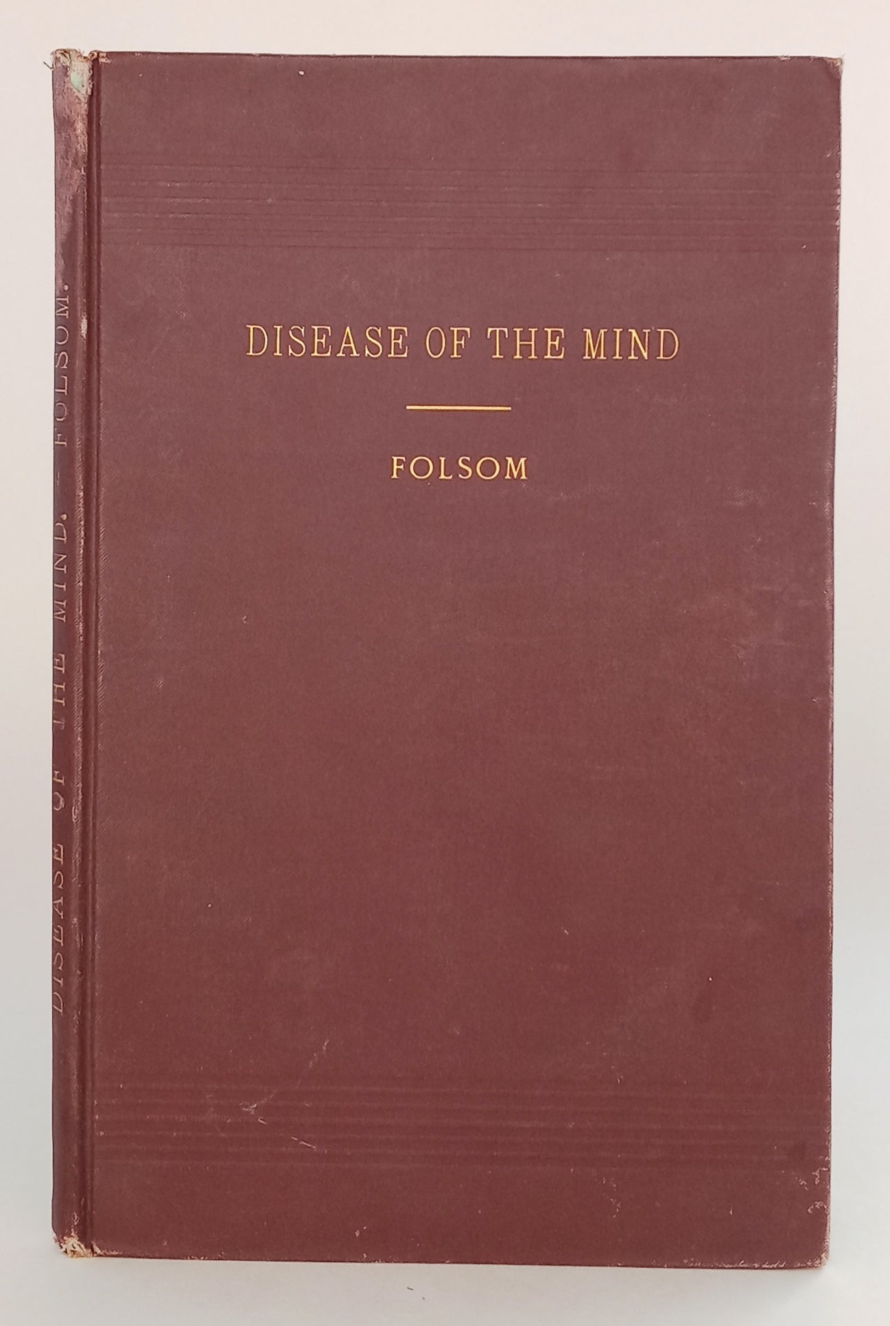 Disease of the Mind. Notes on the Early Management, European and American Progress, Modern Methods, etc., in the Treatment of Insanity, with especial reference to the needs of Massachusetts and the United States. book cover