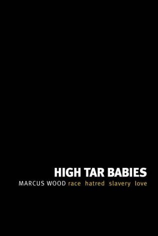 High Tar Babies: Race, Hatred, Slavery, Love book cover