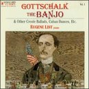 Gottschalk: The Banjo & Other Creole Ballads, Cuban Dances, Etc...