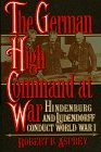 German High Command at War: Hindenburg and Ludendorff Conduct World War I book cover