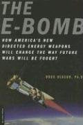 E-Bomb: How America's New Directed Energy Weapons Will Change the Way Future Wars Will Be Fought book cover
