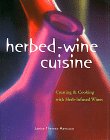 Herbed-Wine Cuisine: Creating & Cooking with Herb-Infused Wines book cover