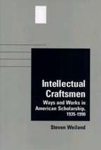Intellectual Craftsmen: Ways and Works in American Scholarship, 1935-90 book cover