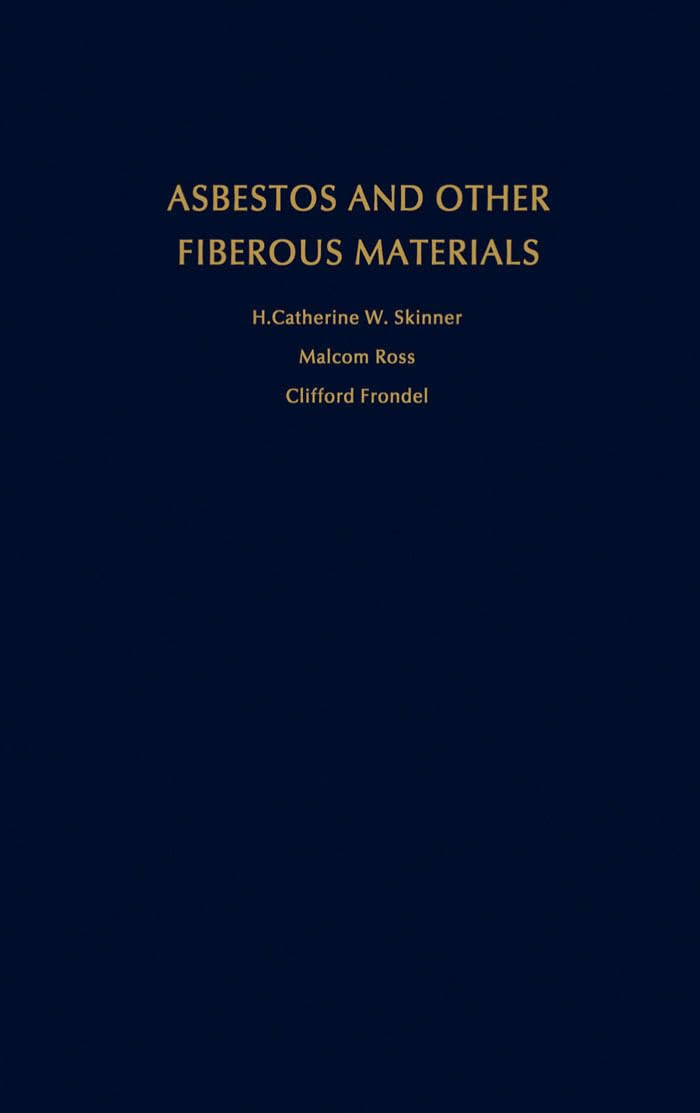 Asbestos and Other Fibrous Materials: Mineralogy, Crystal Chemistry, and Health Effects
