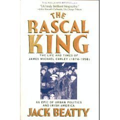 Rascal King: The Life and Times of James Michael Curley, 1874-1958