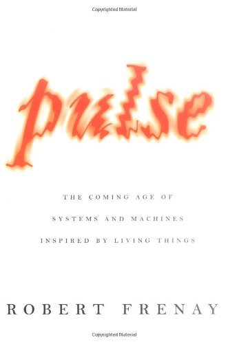 Pulse: The Coming Age of Systems and Machines Inspired by Living Things book cover