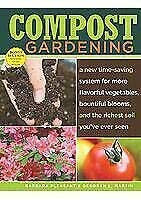 Compost Gardening: A New Time-Saving System for More Flavorful Vegetables, Bountiful Blooms, and the Richest Soil You've Ever Seen book cover