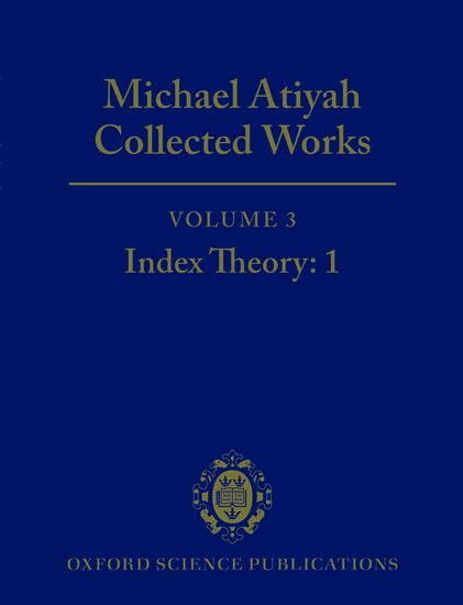 Michael Atiyah: Collected Works: Volume 3: Index Theory: 1Volume 3: Index Theory: 1