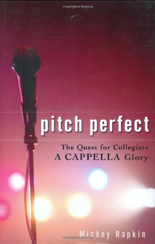 Pitch Perfect: The Quest for Collegiate A Cappella Glory book cover