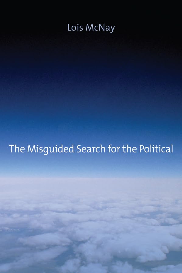 Misguided Search for the Political: Social Weightlessness in Radical Democratic Theory