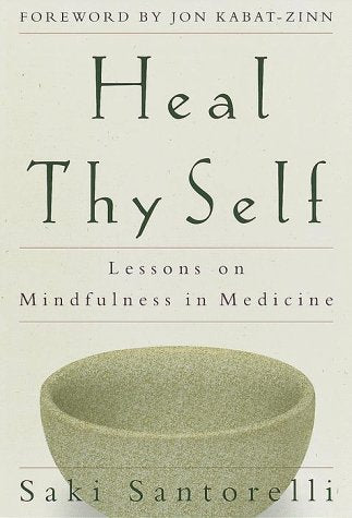 Heal Thy Self: Lessons on Mindfulness in Medicine book cover