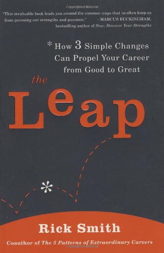 Leap: How 3 Simple Changes Can Propel Your Career from Good to Great