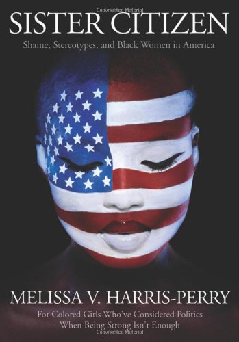 Sister Citizen: Shame, Stereotypes, and Black Women in America book cover