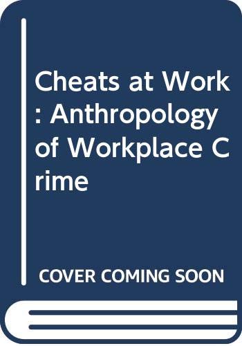 Cheats at Work: An Anthropology of Workplace Crime