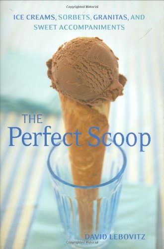 Perfect Scoop: Ice Creams, Sorbets, Granitas, and Sweet Accompaniments book cover