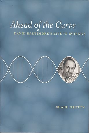 Ahead of the Curve. David Baltimore's Life in Scie