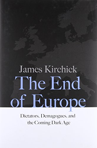 End of Europe: Dictators, Demagogues, and the Coming Dark Age book cover