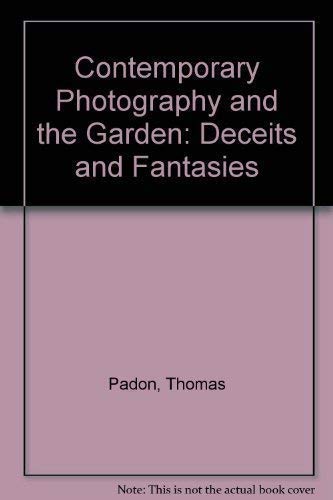 Contemporary Photography and the Garden: Deceits & Fantasies book cover