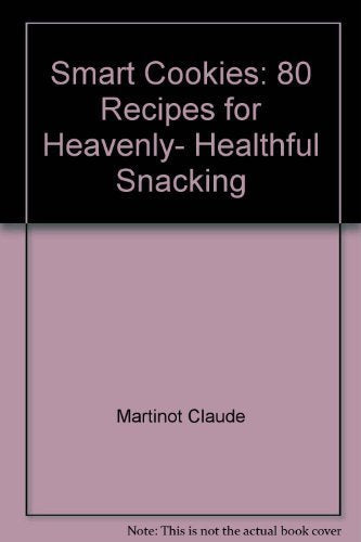 Smart Cookies: 80 Recipes for Heavenly, Healthful Snacking book cover