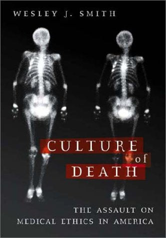 Culture of Death: The Assault on Medical Ethics in America book cover