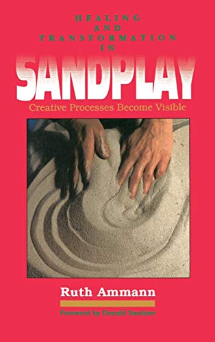 Healing and Transformation in Sandplay: Creative Processes Made Visible book cover