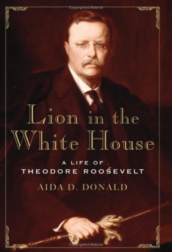 Lion in the White House: A Life of Theodore Roosevelt book cover