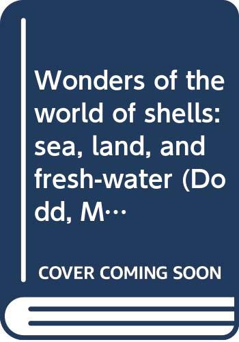 Wonders of the World of Shells: Sea, Land, and Fresh-Water book cover