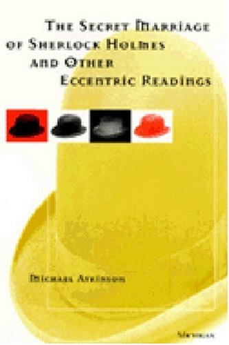 Secret Marriage of Sherlock Holmes and Other Eccentric Readings