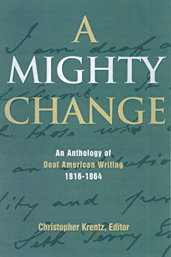 Mighty Change: An Anthology of Deaf American Writing, 1816 - 1864 Volume 2 book cover
