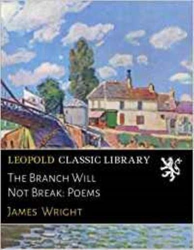 The Branch Will Not Break: Poems (Wesleyan Poetry Series) book cover