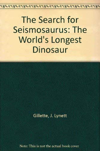 The Search for Seismosaurus: The World's Longest Dinosaur
