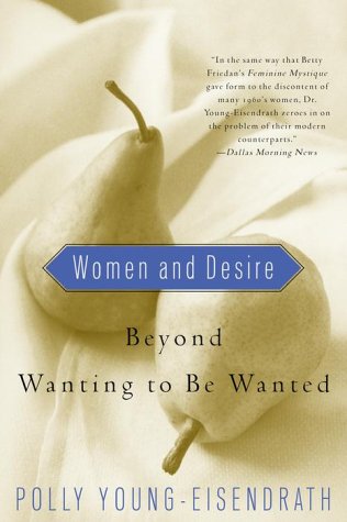 Women and Desire: Beyond Wanting to Be Wanted book cover