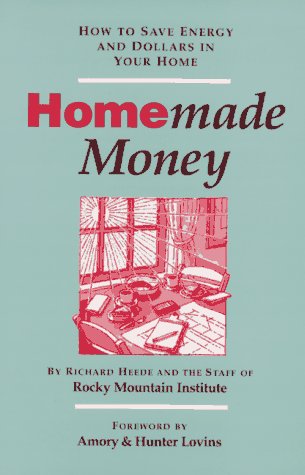 Homemade Money: How to Save Energy and Dollars in Your Home book cover
