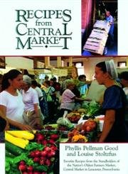 Recipes from Central Market: Favorite Recipes from the Standholders of the Nation's Oldest Farmers Market book cover