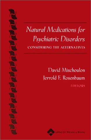 Natural Medications for Psychiatric Disorders: Considering the Alternatives (Revised and Revised and Revised and Updated and Revised and) book cover