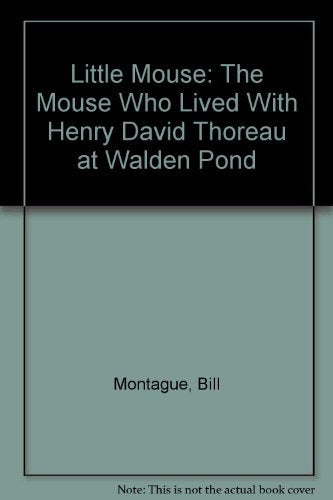 Little Mouse: The Mouse Who Lived With Henry David Thoreau at Walden Pond book cover
