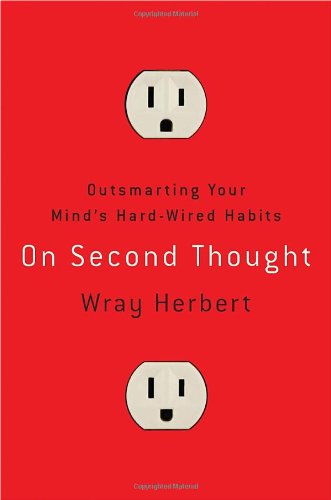 On Second Thought: Outsmarting Your Mind's Hard-Wired Habits book cover