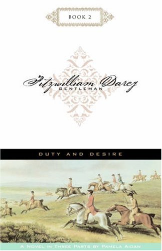 Duty and Desire; Fitzwilliam Darcy, Gentleman, Book 2 book cover