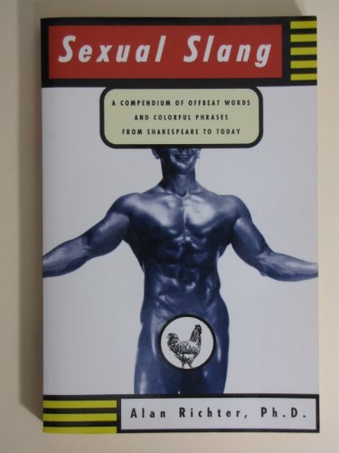 Sexual Slang: A Compendium of Offbeat Words and Colorful Phrases from Shakespeare to Today book cover