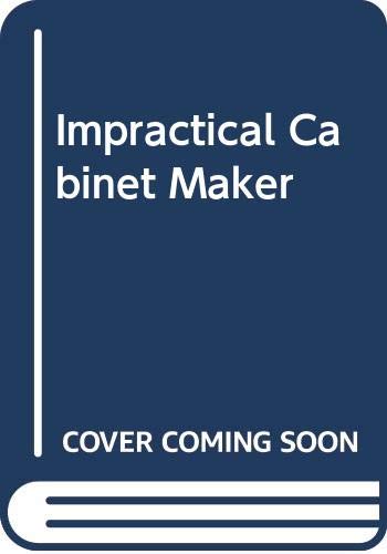 Impractical Cabinet Maker