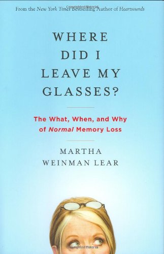 Where Did I Leave My Glasses?: The What, When, and Why of Normal Memory Loss book cover