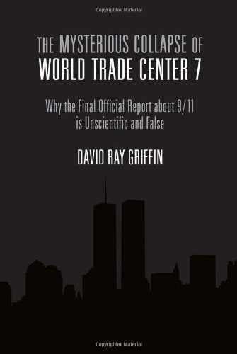 Mysterious Collapse of World Trade Center 7: Why the Official Final Report about 9/11 Is Unscientific and False book cover