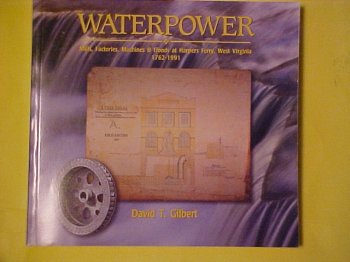 Waterpower Mills: Factories, Machines & Floods At Harpers Ferry, West Virginia 1762-1991 book cover