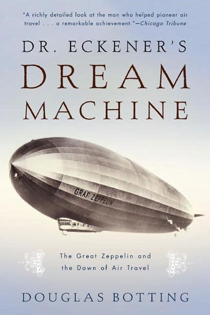 Dr. Eckener's Dream Machine: The Great Zeppelin and the Dawn of Air Travel book cover