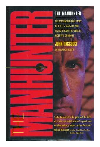 Manhunter: The Astounding True Story of the U.S. Marshal Who Tracked Down the World's Most Evil Criminals book cover