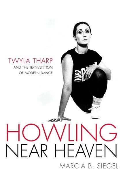 Howling Near Heaven: Twyla Tharp and the Reinvention of Modern Dance book cover