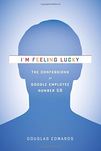I'm Feeling Lucky: The Confessions of Google Employee Number 59 book cover